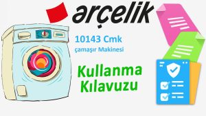 Arçelik 10143 Cmk Çamaşır Makinesi Kullanma Kılavuzu
