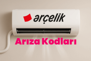 Arçelik Klima Arıza Kodları ve Çözümleri