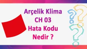 Arçelik Klima CH03 Hata Kodu Nedir?