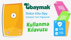 Baymak Dolce Vita Dpy Compact Tam Yoğuşmalı Kombi Kullanma Kılavuzu