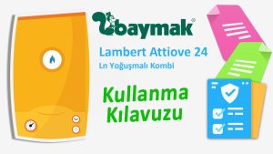 Baymak Lambert Attiove 24 Ln Yoğuşmalı Kombi Kullanma Kılavuzu