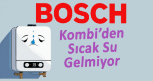 Bosch kombi sıcak su gelmiyor
