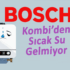 Bosch kombi sıcak su gelmiyor