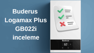 Buderus Logamax plus GB022i Yoğuşmalı Kombi İncelemesi