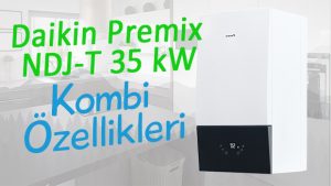Daikin Premix NDJ-T 35 kW Kombi Özellikleri
