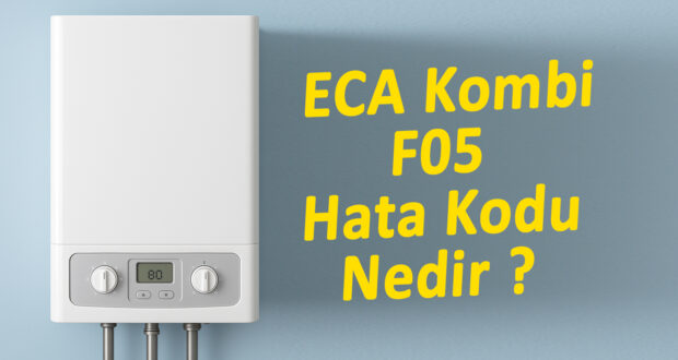 ECA Kombi F05 hata kodu hakkında bilgi