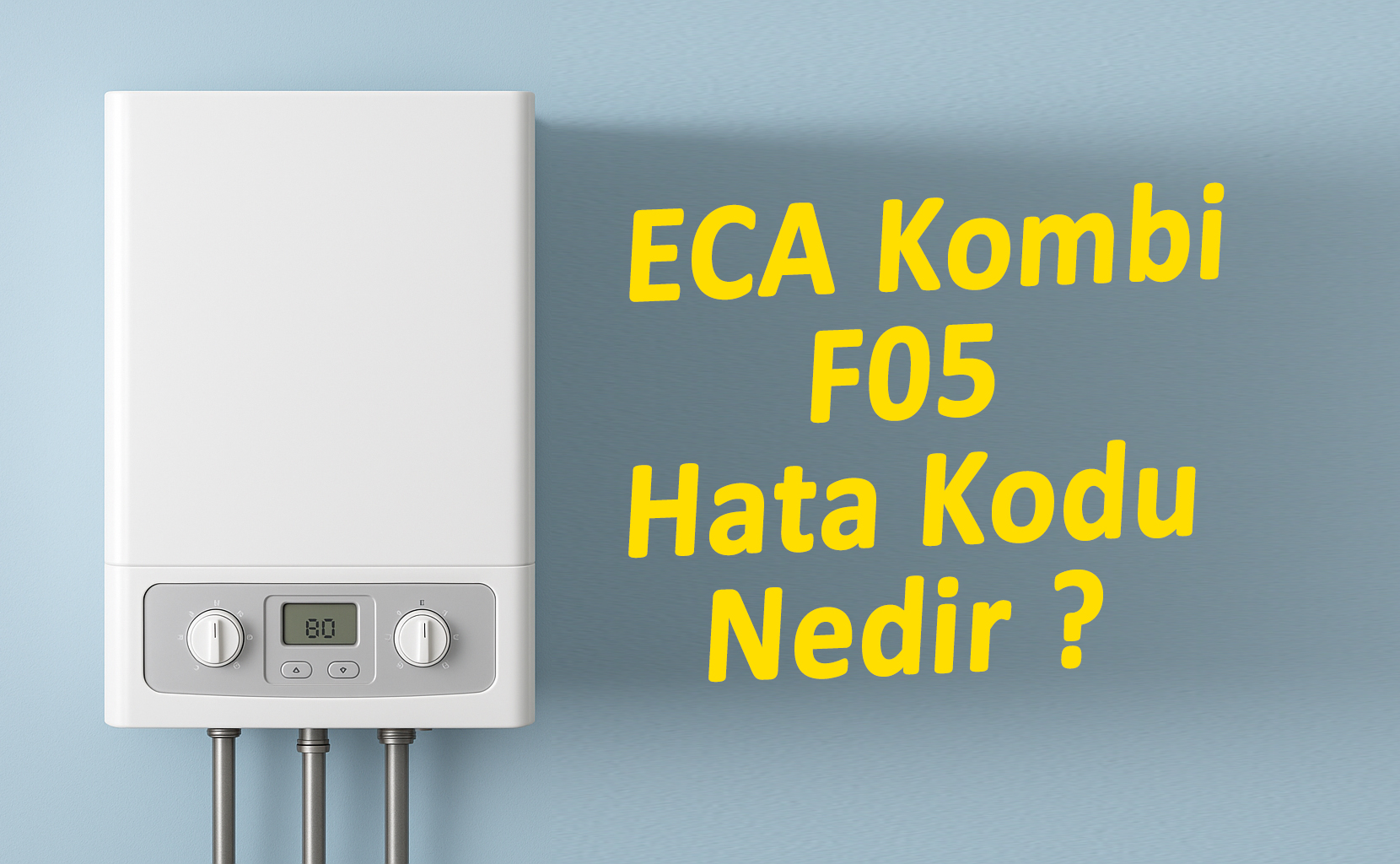 ECA Kombi F05 hata kodu hakkında bilgi