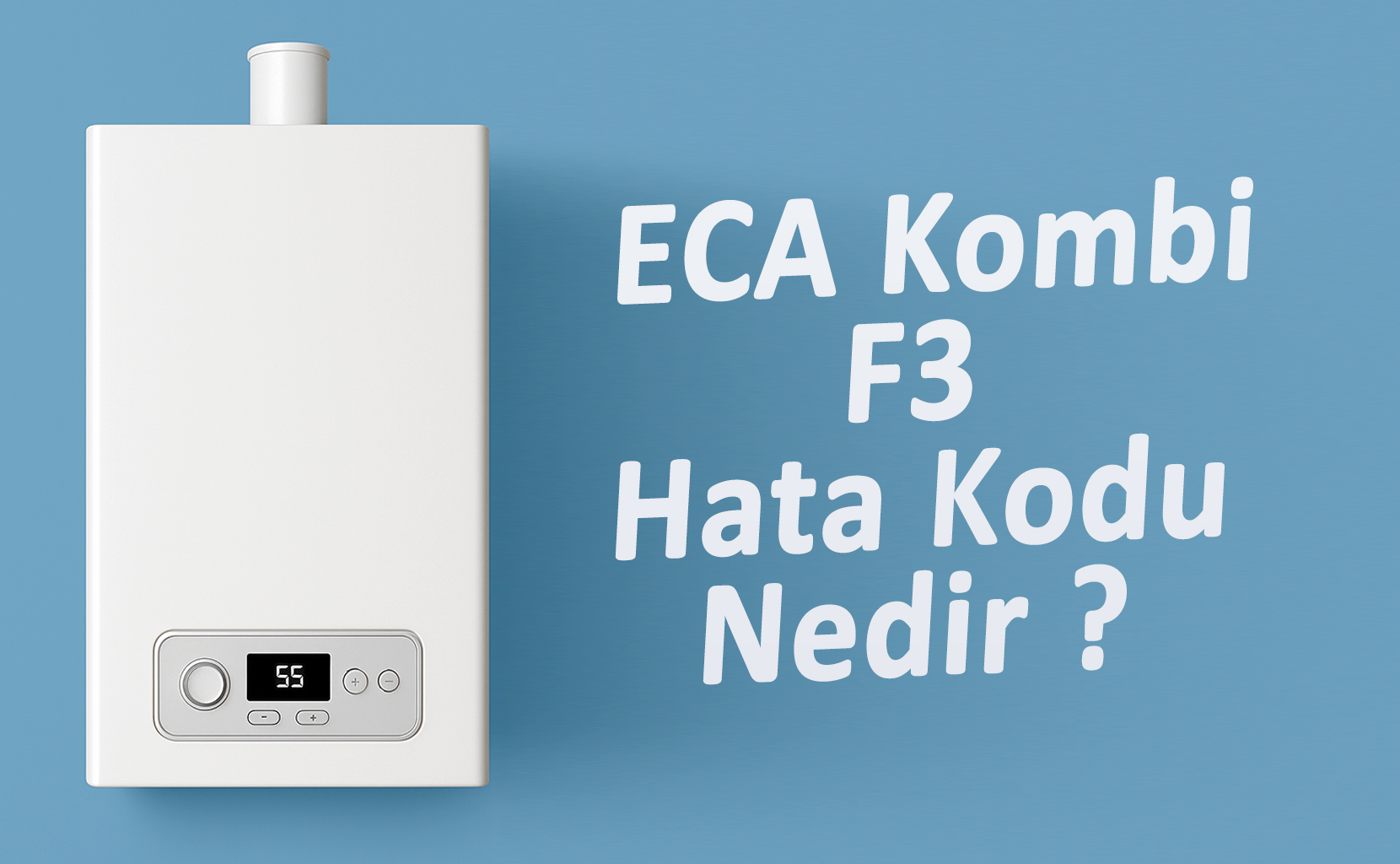 ECA Kombi F3 hata kodu hakkında bilgi
