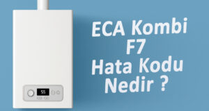 ECA Kombi F7 hata kodu hakkında bilgi