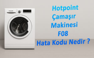 Hotpoint Çamaşır Makinesi F08 Arızası Nedir