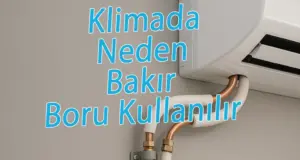 Klimada Neden Bakır Boru Kullanılır