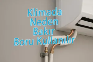 Klimada Neden Bakır Boru Kullanılır