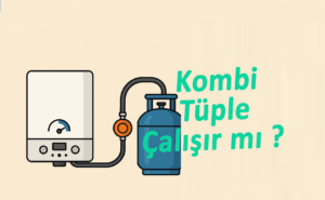 Doğalgazlı Kombiyi Tüple Çalıştırmak