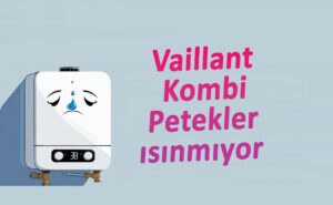 Vaillant Kombi Petekler Isınmıyor