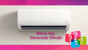 Klima Kaç Derecede Olmalı